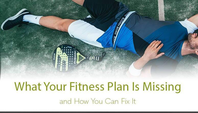 What Is Your Fitness Plan Missing?