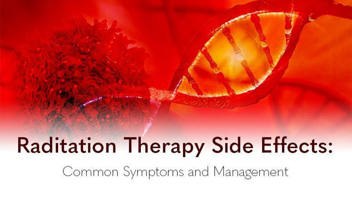Raditation Therapy Side Effects: Common Symptoms and Management